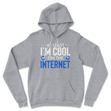 Atleast I'm Cool On The Internet Hoodie in Athletic Heather color