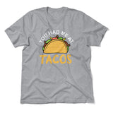 You Had Me At Tacos Men/Unisex T-Shirt in Athletic Heather color