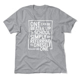 One Can Be Beaten Up In School Simply By Referring To Oneself As One Men/Unisex T-Shirt in Athletic Heather color