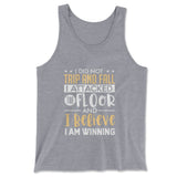 I Did Not Trip And Fall, I Attacked The Floor And I Believe I Am Winning Men/Unisex Tank in Athletic Heather color