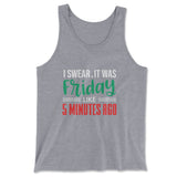 I Swear, It Was Friday Like 5 Minutes Ago Men/Unisex Tank in Athletic Heather color