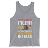 My Greatest Talent Is Watching 5 Years Of Tv In 1 Week Men/Unisex Tank in Athletic Heather color