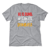 He Is A Dumbass Men/Unisex T-Shirt in Athletic Heather color