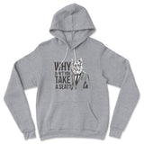 Why Dont You Take A Seat Hoodie