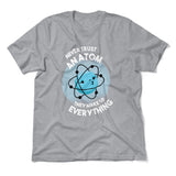 Never Trust An Atom, They Make Up Everything Men/Unisex T-Shirt in Athletic Heather color
