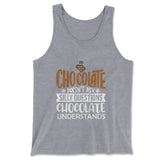 Chocolate Doesn't Ask Silly Questions, Chocolate Undestands Men/Unisex Tank in Athletic Heather color