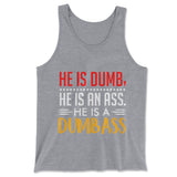 He Is A Dumbass Men/Unisex Tank