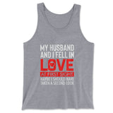 My Husband And I Fell In Love At First Sight. May Be I Should Have Taken A Second Look Men/Unisex Tank in Athletic Heather color