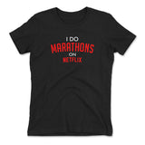 I Do Marathons On Netflix Womens T-Shirt in Black color