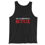 Sure, I Do Marathons On Netflix Men/Unisex Tank in Black color