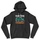 I'm Not Trying To Be Difficult. It Just Comes Naturally Hoodie in Black color