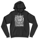 Straight Outta Student Teaching Hoodie
