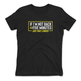 If I'm Not Back In 5 Minutes, Just Wait Longer Womens T-Shirt in Black color
