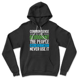 Common Sense Is Like A Deodorant, The People Who Need It The Most Never Use It Hoodie in Black color