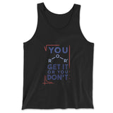 You Get It Or You Dont Men/Unisex Tank in Black color