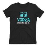 Vodka Made Me Do It Womens T-Shirt in Black color