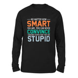 You Can Never Convince Someone Stupid That They Are Stupid Men/Unisex Drop Shoulder Sweatshirt in Black color