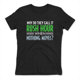 Why Do They Call It Rush Hour? Womens T-Shirt in Black color