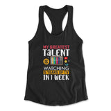 My Greatest Talent Is Watching 5 Years Of Tv In 1 Week Womens Racerback Tank in Black color