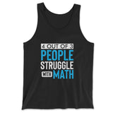 4 Out Of 3 People Struggle With Math Men/Unisex Tank in Black color