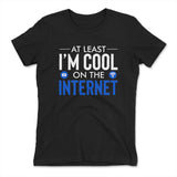 Atleast I'm Cool On The Internet Womens T-Shirt in Black color