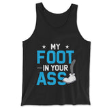 My Foot In Your Ass Men/Unisex Tank in Black color