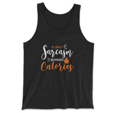 If Only Sarcasm Burned Calories Men/Unisex Tank in Black color