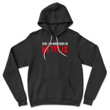 Sure, I Do Marathons On Netflix Hoodie in Black color