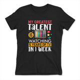 My Greatest Talent Is Watching 5 Years Of Tv In 1 Week Womens T-Shirt in Black color