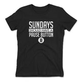 Sundays Should Have A Pause Button Womens T-Shirt in Black color