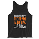 Maybe If We Tell People The Brain Is An App, They'll Start Using It Men/Unisex Tank in Black color