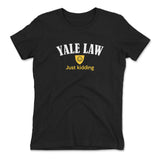Yale Law, Just Kidding Womens T-Shirt in Black color
