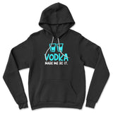 Vodka Made Me Do It Hoodie in Black color