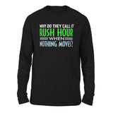 Why Do They Call It Rushhour When Nothing Moves Men/Unisex Drop Shoulder Sweatshirt in Black color