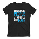 4 Out Of 3 People Struggle With Math Womens T-Shirt in Black color