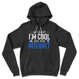 Atleast I'm Cool On The Internet Hoodie in Black color