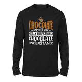 Chocolate Doesn't Ask Silly Questions, Chocolate Undestands Men/Unisex Drop Shoulder Sweatshirt in Black color