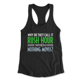 Why Do They Call It Rush Hour? Womens Racerback Tank in Black color