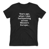 Years Ago, When I Was Backpacking Across Western Europe Womens T-Shirt in Black color