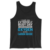 I Had An Extremely Busy Day Converting Oxygen To Carbon Dioxide Men/Unisex Tank in Black color
