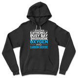 I Had An Extremely Busy Day Converting Oxygen To Carbon Dioxide Hoodie in Black color