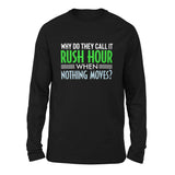 Why Do They Call It Rush Hour? Men/Unisex Drop Shoulder Sweatshirt in Black color