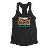 I Could Be A Morning Person If Morning Happened Around Noon Womens Racerback Tank in Black color