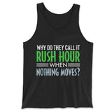 Why Do They Call It Rush Hour? Men/Unisex Tank in Black color