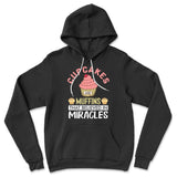 Cupcakes Are Muffins That Believed In Miracles Hoodie in Black color