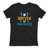 Allergic To Mornings Womens T-Shirt in Black color