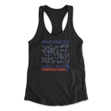 What Exactly Didn't You Understand Womens Racerback Tank in Black color