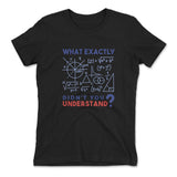What Exactly Didn't You Understand Womens T-Shirt in Black color