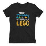 Dear Monday, Go Step On A Lego Womens T-Shirt in Black color