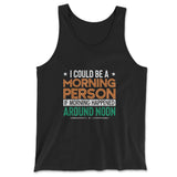 I Could Be A Morning Person If Morning Happened Around Noon Men/Unisex Tank in Black color